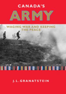 Canada's army : waging war and keeping the peace