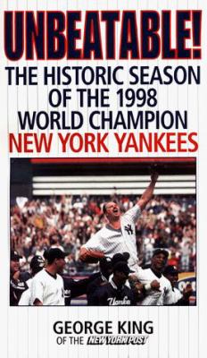 Unbeatable! : the historic season of the 1998 world champion Yankees