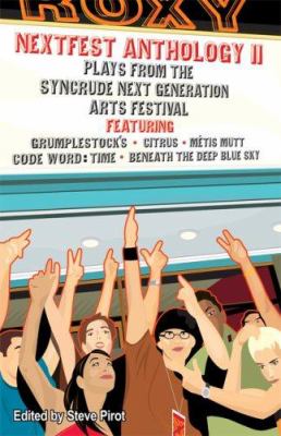 Nextfest anthology II : plays from the Syncrude Next Generation Arts Festival, 2001-2005