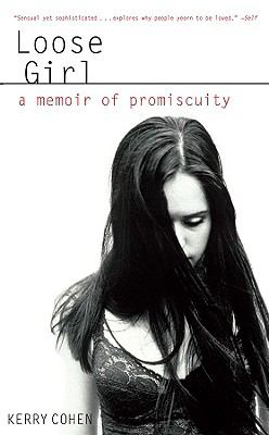Loose girl : a memoir of promiscuity