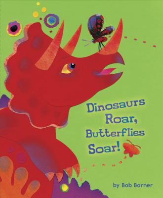 Dinosaurs roar, butterflies soar!