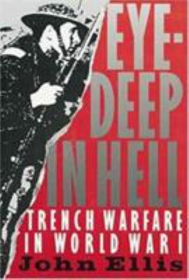 Eye-deep in hell : trench warfare in World War I