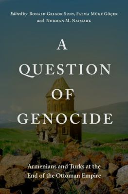 A question of genocide : Armenians and Turks at the end of the Ottoman Empire