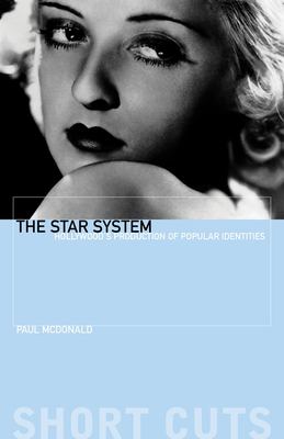 The star system : Hollywood's production of popular identities