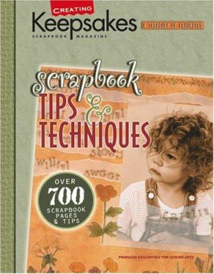 Scrapbook tips & techniques : presenting over 700 of the best scrapbooking ideas from Creating keepsakes publications.