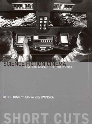 Science fiction cinema : from outerspace to cyberspace
