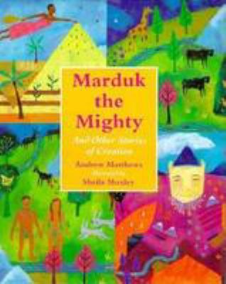 Marduk the Mighty and other stories of creation