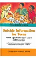 Suicide information for teens : health tips about suicide causes and prevention : including facts about depression, risk factors, getting help, survivor support, and more