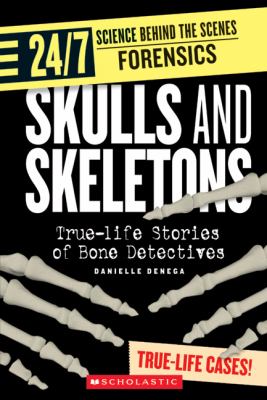 Skulls and skeletons : true life stories of bone detectives