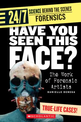 Have you seen this face? : the work of forensic artists