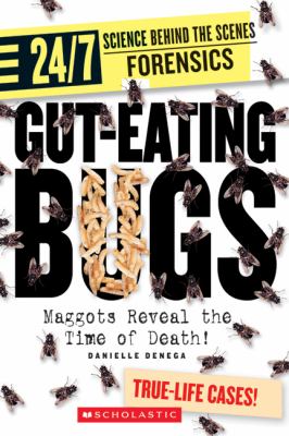 Gut-eating bugs : maggots reveal the time of death!