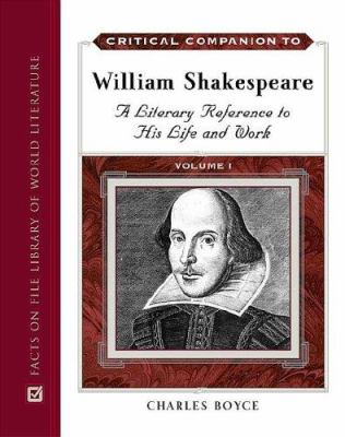 Critical companion to William Shakespeare : a literary reference to his life and works