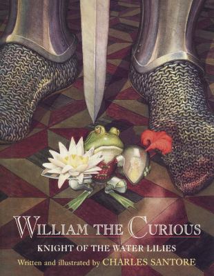 William the Curious : Knight of the Water Lilies
