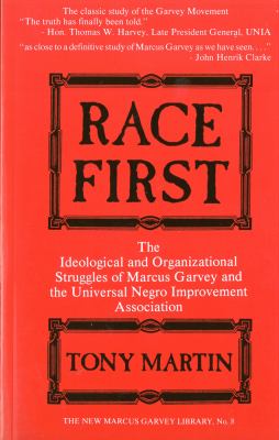 Race first : the ideological and organizational struggles of Marcus Garvey and the Universal Negro Improvement Association