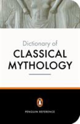 The dictionary of classical mythology