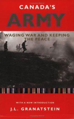 Canada's army : waging war and keeping the peace