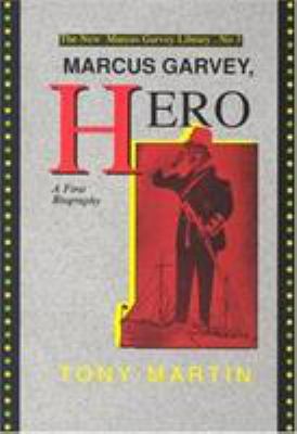 Marcus Garvey, hero : a first biography