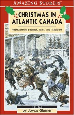 Christmas in Atlantic Canada : heartwarming legends, tales, and traditions