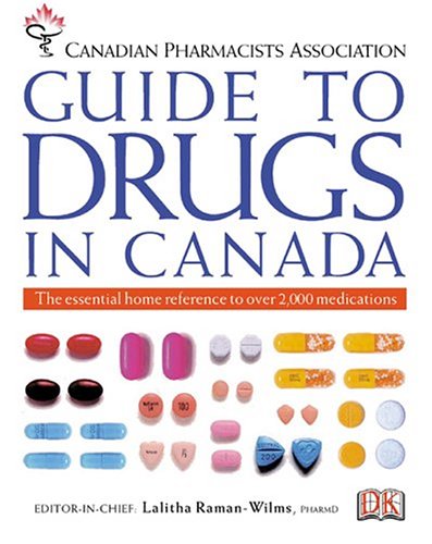 Canadian Pharmacists Association guide to drugs in Canada : the essential home reference to over 2000 medications