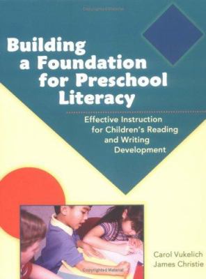 Building a foundation for preschool literacy : effective instruction for children's reading and writing development