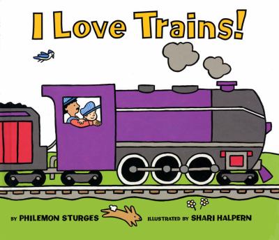 I love trains! : by Philemon Sturges ; illustrated by Shari Halpern.