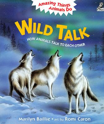 Wild talk : how animals talk to each other