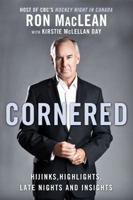 Cornered : hijinks, highlights, late nights and insights