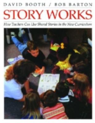 Story works : how teachers can use shared stories in the new currciculum