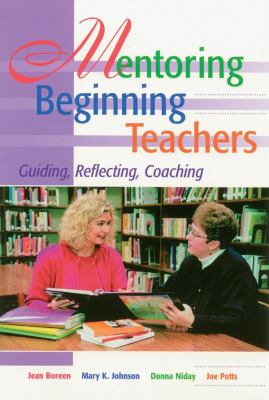 Mentoring beginning teachers : guiding, reflecting, coaching