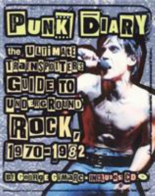 Punk diary : the ultimate trainspotter's guide to underground rock, 1970-1982