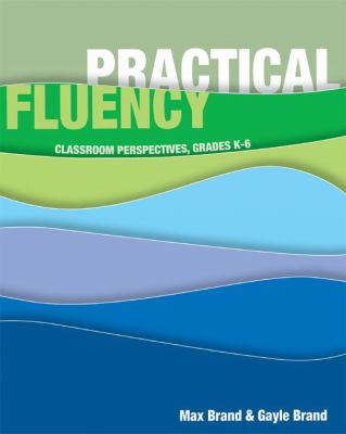 Practical fluency : classroom perspectives, grades K-6