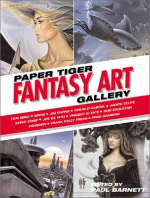 The fantasy art gallery : conversations with 25 of the world's top fantasy/sf artists conducted for the Paper Snarl, the monthly e-zine associated with the publisher Paper Tiger