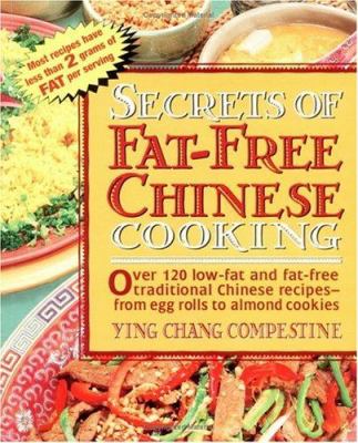 Secrets of fat-free Chinese cooking : over 120 fat-free and low-fat traditional Chinese recipes, from egg rolls to almond cookies