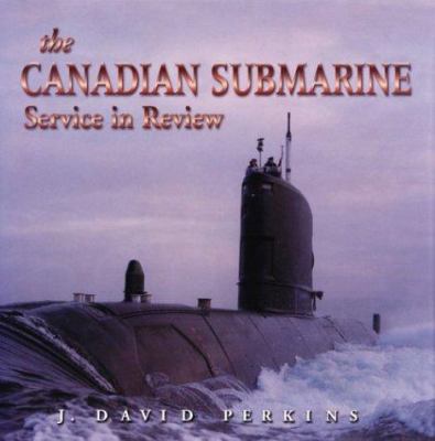 The Canadian submarine : service in review