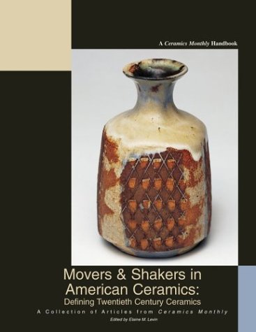 Movers & shakers in American ceramics : defining twentieth century ceramics : a collection of articles from Ceramics monthly