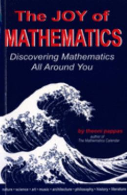 The joy of mathematics : discovering mathematics all around you