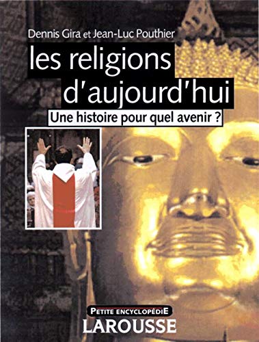 Les religions d'aujourd'hui : une histoire pour quel avenir?