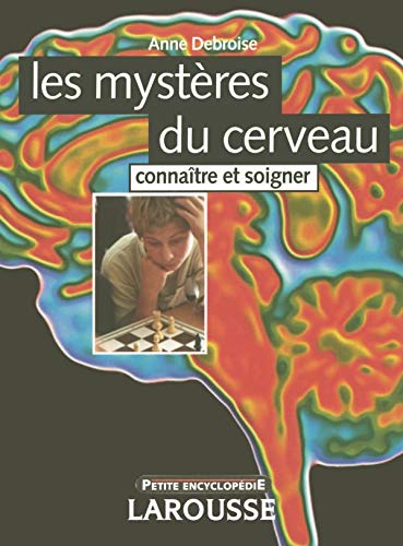 Les mystères du cerveau : connaître et soigner