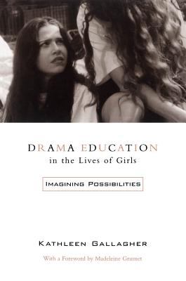 Drama education in the lives of girls : imagining possibilities