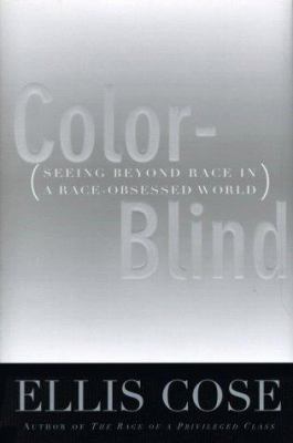 Color-blind : seeing beyond race in a race-obsessed world