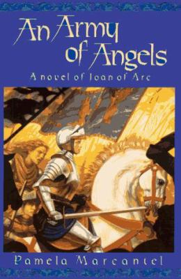 An army of angels : a novel of Joan of Arc