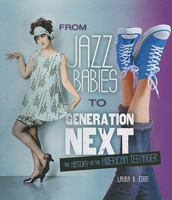 From jazz babies to generation next : the history of the American teenager