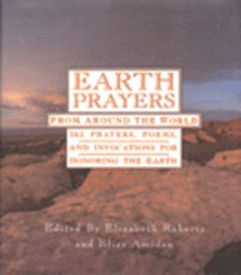 Earth prayers : from around the world : 365 prayers, poems, and invocations for honoring the earth