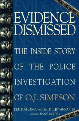 Evidence dismissed : the inside story of the police investigation of O.J. Simpson