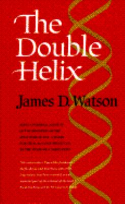 The double helix : a personal account of the discovery of the structure of DNA