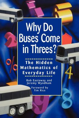 Why do buses come in threes? : the hidden mathematics of everyday life