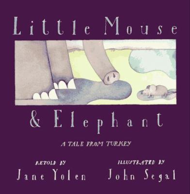 Little Mouse & Elephant : a tale from Turkey