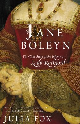 Jane Boleyn : the true story of the infamous Lady Rochford