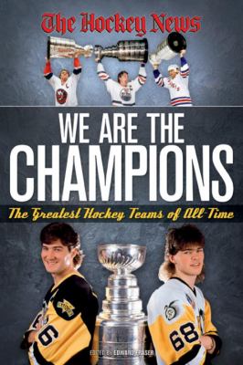 We are the champions : the greatest hockey teams of all time