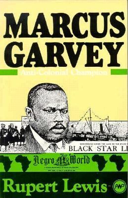Marcus Garvey : anti-colonial champion